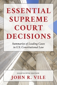 essential supreme court decisions summaries of leading cases in us constitutional law 18th edition john r.