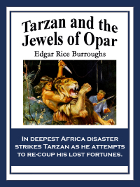 tarzan and the jewels of opar in deepest africa disaster strikes tarzan as he attempts to recoup his lost