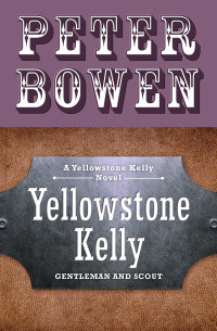 a yellowstone kelly novel gentleman and scout 1st edition peter bowen 0915463407, 1453295488, 9780915463404,