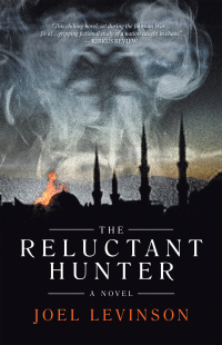 the reluctant hunter a novel 1st edition joel levinson 1475938985, 1475938993, 9781475938982, 9781475938999