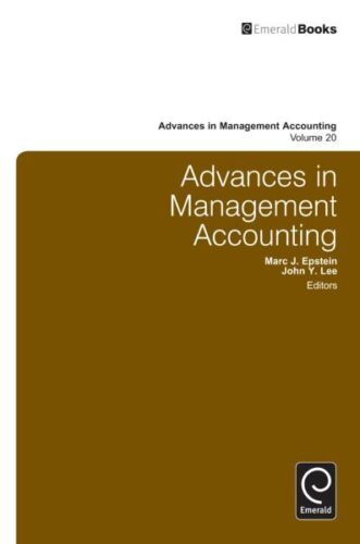 advances in management accounting volume 20 1st edition john y. lee, marc j. epstein 9781780527543, 1780527543
