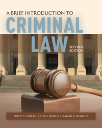 a brief introduction to criminal law 2nd edition philip carlan , lisa s. nored , ragan a. downey 1284056112,