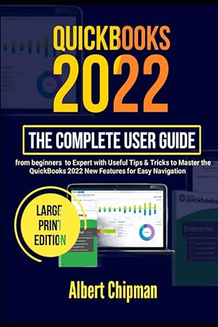 quickbooks the complete user guide 2022 2022 edition albert chipman 979-8412404462