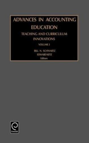 advances in accounting education teaching and curriculum innovations volume 3 1st edition j. edward ketz