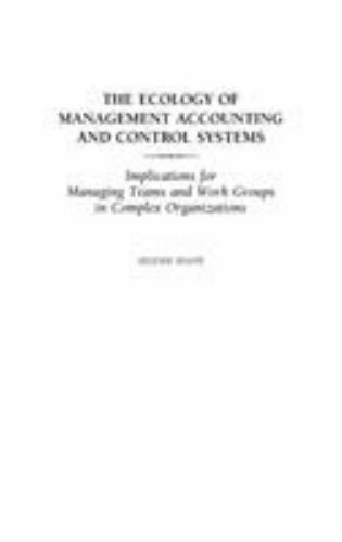 the ecology of management accounting and control systems implications for managing teams and work groups in