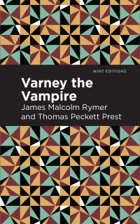 varney the vampire  james malcolm rymer; thomas peckett prest 1513291653, 1513294504, 9781513291659,