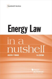 energy law in a nutshell 4th edition joseph p. tomain 1636595723, 9781636595726