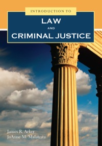 introduction to law and criminal justice 1st edition james r. acker, joanne m. malatesta 1449626777,