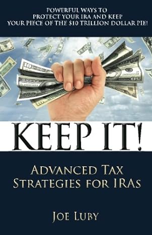 keep it advanced tax strategies for iras 1st edition joe o luby iii 061554133x, 978-0615541334