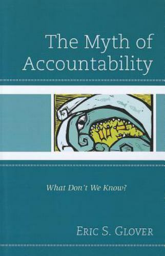 the myth of accountability what do not we know 1st edition eric glover 1610487001, 9781610487009