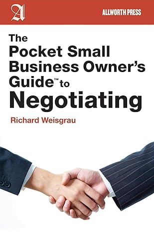 the pocket small business owners guide to negotiating 1st edition richard weisgrau 1581159188, 978-1581159189