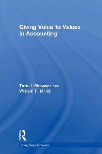 giving voice to values in accounting 1st edition william f. miller, tara j. shawver 0815364172, 9780815364177