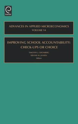 improving school accountability check ups or choice advances in applied microeconomics volume 14 1st edition