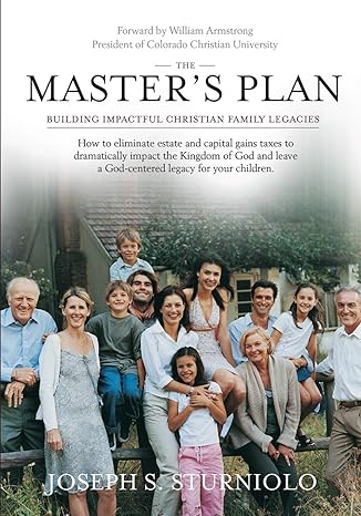 the masters plan building impactful christian family legacies 1st edition joseph s sturniolo 1498461646,