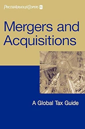 mergers and acquisitions a global tax guide 1st edition pricewaterhousecoopers 9780471653950