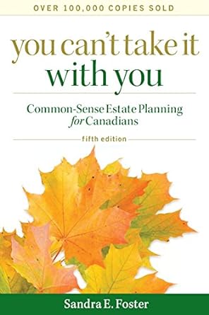you cant take it with you common sense estate planning for canadians 5th edition sandra e. foster 0470838469,