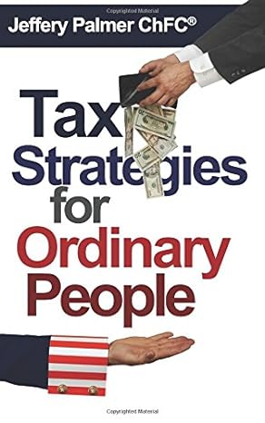 tax strategies for ordinary people 1st edition jeffery palmer chfc 0692523014, 978-0692523018