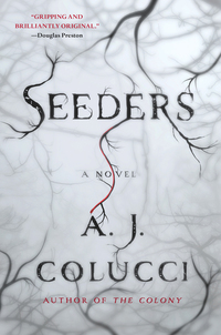 seeders a novel  a. j. colucci 1250042895, 1466840579, 9781250042897, 9781466840577