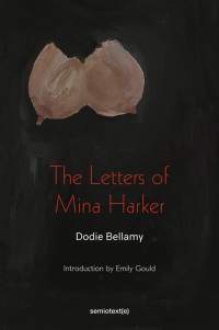the letters of mina harker 1st edition dodie bellamy 1635901596, 163590160x, 9781635901597, 9781635901603