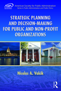 strategic planning and decision making for public and non profit organizations 1st edition nicolas a. valcik
