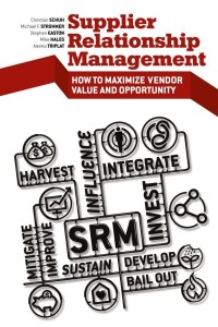 supplier relationship management how to maximize vendor value and opportunity 1st edition stephen easton ,