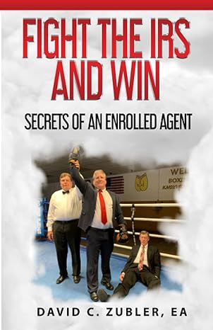 fight the irs and win secrets of an enrolled agent  david c. zubler ea 1081100591, 978-1081100599