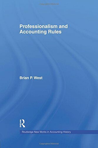 professionalism and accounting rules 1st edition brian p. west 9781138864016, 1138864013