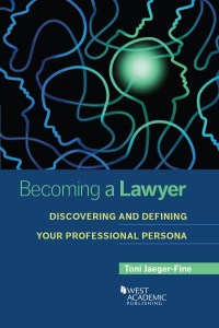becoming a lawyer discovering and defining your professional persona 1st edition toni jaeger-fine