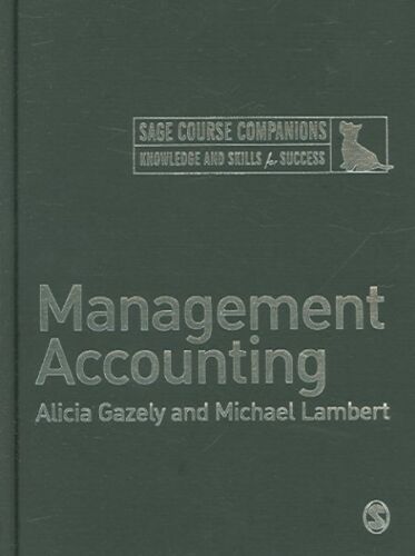 management accounting 1st edition michael lambert, alicia gazely 9781412918848, 1412918847