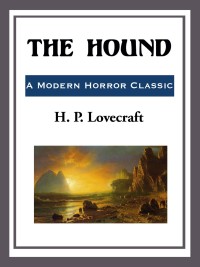 the hound  h. p. lovecraft 1609773071, 9781505534276, 9781609773076