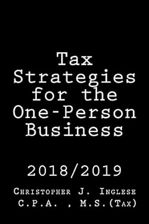 tax strategies for the one person business 2018-2019 2018 edition christopher j inglese 1717257062,