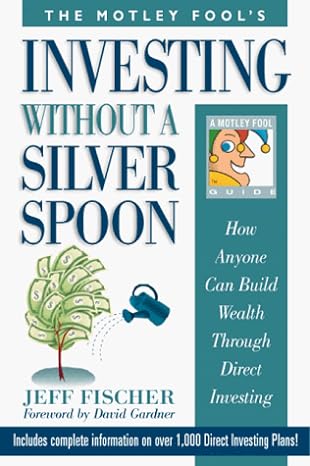 investing without a silver spoon how anyone can build wealth through direct investing 1st edition jeff