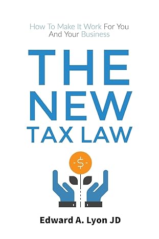 the new tax law how to make it work for you and your business 1st edition edward a. lyon jd 1983944165,