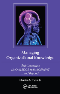 managing organizational knowledge 3rd generation knowledge management and beyond 1st edition jr. charles a.