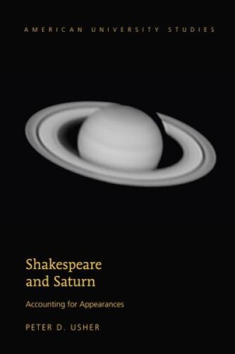 shakespeare and saturn accounting for appearances 1st edition peter d. usher 9781433128608, 1433128608