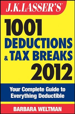 1001 Deductions And Tax Breaks Your Guide To Everything Deductible 2012