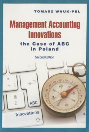 management accounting innovations  the case of abc in poland 2nd edition tomasz wnuk pel 8323338116,