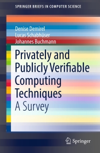 privately and publicly verifiable computing techniques a survay 1st edition denise demirel, lucas