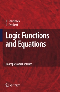 logic functions and equations 1st edition bernd steinbach, christian posthoff 1402095945, 9781402095948