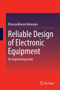 reliable design of electronic equipment an engineering guide 1st edition dhanasekharan natarajan 3319091107,
