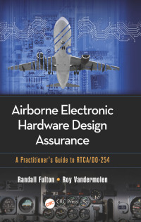 airborne electronic hardware design assurance a practitioners guide to rtca/do-254 1st edition randall