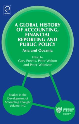 global history of accounting financial reporting and public policy asia and oceania 1st edition gary j.