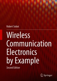 wireless communication electronics by example 2nd edition robert sobot 3030594971, 303059498x,