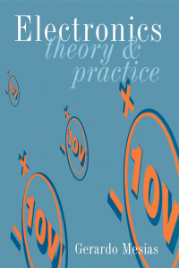 electronics theory and practice 1st edition gerardo mesias 113815766x, 1136076131, 9781138157668,