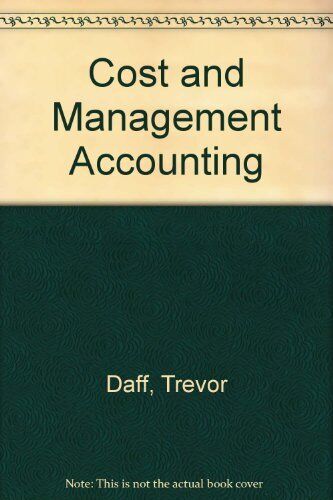cost and management accounting 1st edition daff,trevor 9780273029830