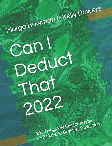 can i deduct that 100 things you can take as business deductions 2022 2022 edition margo bowman, kelly bowers