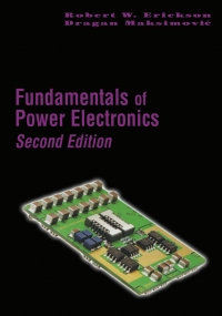 fundamentals of power electronics 2nd edition robert w. erickson, dragan maksimovic 0792372700, 0306480484,