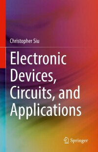 electronic devices circuits and applications 1st edition christopher siu 3030805379, 3030805387,