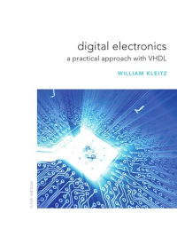 digital electronics a practical approach with vhdl 9th edition william kleitz 0132543036, 0133004481,