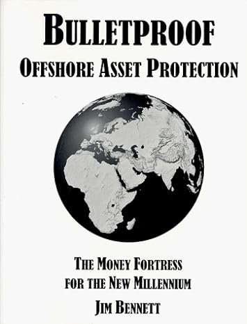 bulletproof offshore asset protection 1st edition jim bennett 0966983904, 978-0966983906